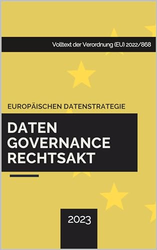 EU Daten-Governance-Rechtsakt (Data Governance Act): Volltext: Verordnung (EU) 2022/868