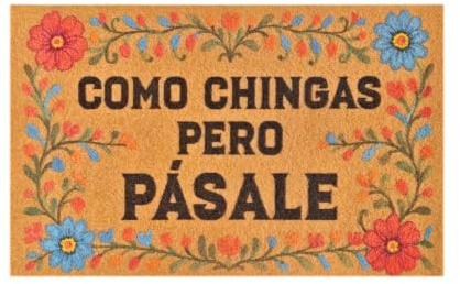 SAIONJI Como Chingas Pero Pásale – Lustige Willkommens-Fußmatte, 76,2 x 45,7 cm, Kokosfaser mit Blumenrand, rutschfest, wasserdicht, spanische Haustürdekoration