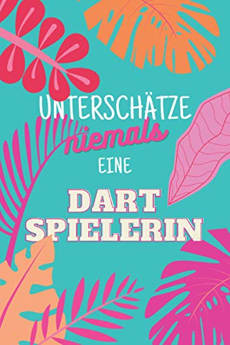 Unterschätze niemals eine Dartspielerin: Notizbuch inkl. Kalender 2021 | Das perfekte Geschenk für Frauen, die darten | Geschenkidee | Geschenke