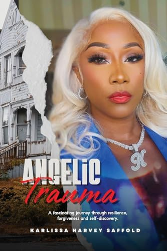 ANGELIC TRAUMA: A Memoir of Survival, Faith & Redemption