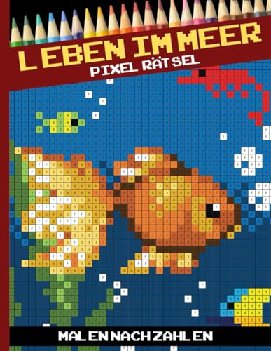 Pixel rätsel Malbuch: Leben im Meer - Stressabbauende Designs für die Entspannung von Erwachsenen - Die Aktivität einer niedlichen Malseite Farbe nach ... - Malen-nach-Zahlen-Aktivität, Band 3)
