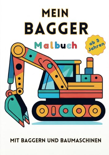 Mein Bagger Malbuch: Ein buntes Geschenk für junge Baumeister ab 3 Jahren im Großen Format – Entdecke die Welt der Baumaschinen durch Malen und Kreativität.