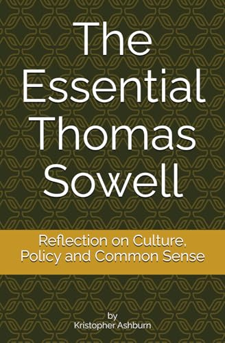 The Essential Thomas Sowell: Reflection on Culture, Policy and Common Sense