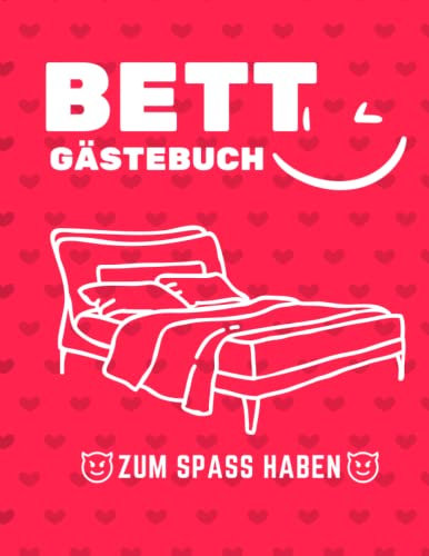 Bett Gästebuch: Leidenschaftliche Erinnerungen festhalten, Bettgeflüster, Lustige Geschenkidee für Singles und Freunde zum ausfüllen