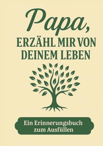 Papa, erzähl mir von deinem Leben - Ein Erinnerungsbuch, das Generationen verbindet: Das persönliche Erinnerungsalbum für Väter – zum Ausfüllen, ... zum Geburtstag, Ruhestand oder zu Weihnachten