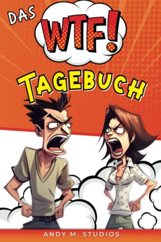 Das WTF Tagebuch: Lass deinen Aggressionen freien laufen und schreibe alltägliche Situationen auf, um sie zu reflektieren I mit über 50 Motivationssprüchen