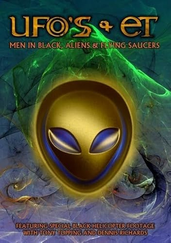 UFO's and ET's: Men In Black, Aliens and Flying Saucers