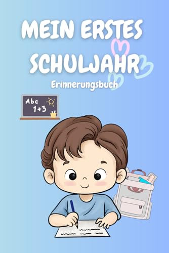 Mein erstes Schuljahr. Erinnerungsbuch für Jungs.: Halte deine Erinnerungen des ersten Schuljahres in diesem Buch für immer fest.