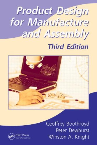 Product Design For Manufacture And Assembly, 3Rd Edition