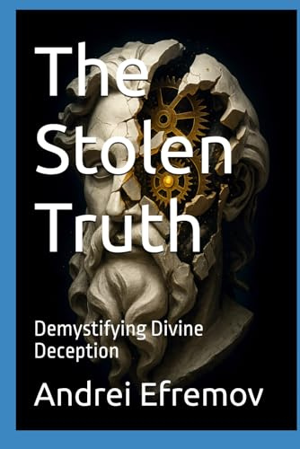 The Stolen Truth: Demystifying Divine Deception