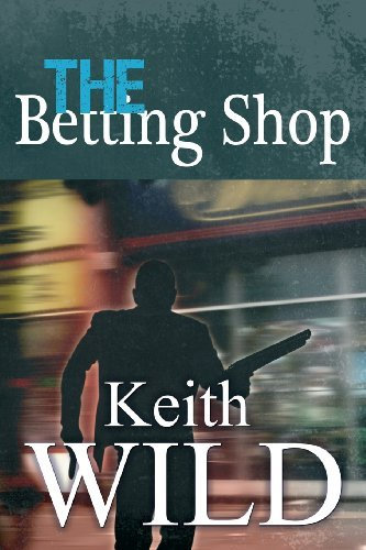 The Betting Shop by Keith Wild (2012-07-06)