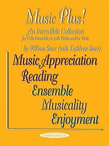 [(Music Plus! an Incredible Collection: Cello Ensemble, or with Violin And/Or Viola )] [Author: William Starr] [Feb-2005]