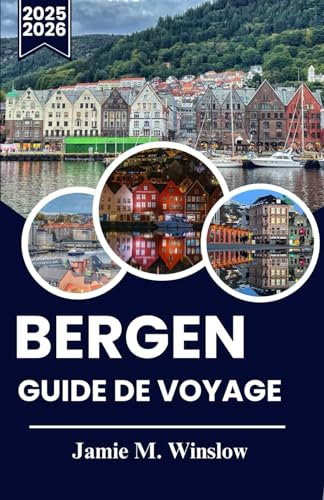 Bergen Guide de voyage 2025-2026: Le guide essentiel de la Norvège de l'Ouest