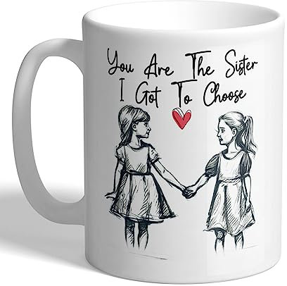 I Love Mugs - You are The Sister I Got to Choose - Best Friend Mug, Ceramic, 11fl.oz.
