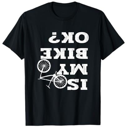 is My Bike OK? Biker Cycling Funny Cyclist Motorcycle Bicycl T-Shirt