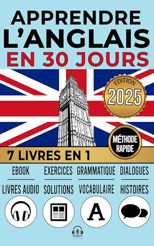 APPRENDRE L'ANGLAIS EN 30 JOURS: 7 livres en 1: une approche innovante - méthode rapide - récits,grammaire,conversations,exercices et vocabulaire + 1 ebook et 8 livres audio.Pour débutants et avancés