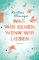 Was wir sehen, wenn wir lieben: Roman