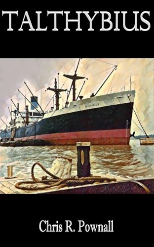 Talthybius: A Blue Funnel Line ship, my experiences whilst serving onboard, plus exploits ashore.