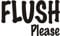 Flush Please Funny Joke Toilet Seat Sticker - Black Text, Approx 3.5x5.5