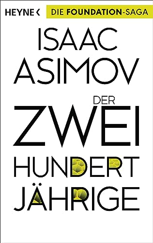 Der Zweihundertjährige: Erzählungen (Roboter und Foundation – der Zyklus 3)
