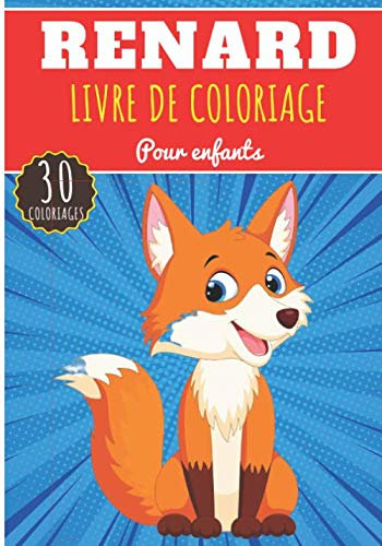 Renard Livre de Coloriage: Pour Enfants Filles & Garçons | Livre Préscolaire 30 Pages et Dessins Uniques à Colorier sur Les Renards, Renard roux, ... nature sauvage | Idéal Activité à la Maison.