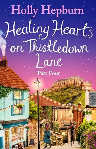 Healing Hearts on Thistledown Lane PART #4: Fall in love with part four of this new uplifting and heartwarming story