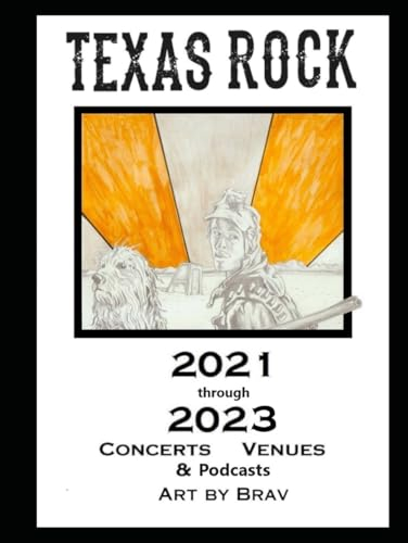 Texas Rock, music, gigs for concerts & venues in 2021 & 2023 + podcast art, all Art by Brav