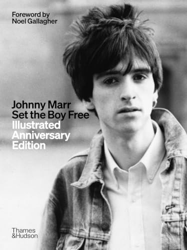 Johnny Marr: Set the Boy Free: Illustrated Anniversary Edition