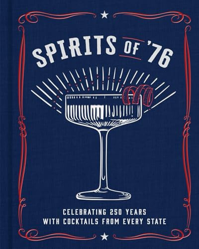 Spirits of '76: Celebrating 250 Years with Cocktails from Every State