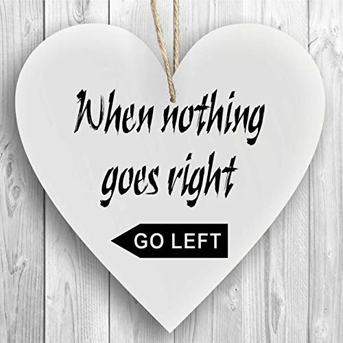 Herzschild Holzherz Holzschild 16 x 16 cm When Nothing goes Right go Left weiß Dekoschild Wandschild Schild Holz Geschenk