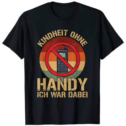 Kindheit Ohne Handy Ich War Dabei Kein Handy Retro Spruch T-Shirt
