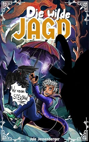 Die wilde Jagd: Urban Fantasy mit verbotener Magie, schrägen Monstern und Weihnachtsmythen (Martha Oak Abenteuer 1)