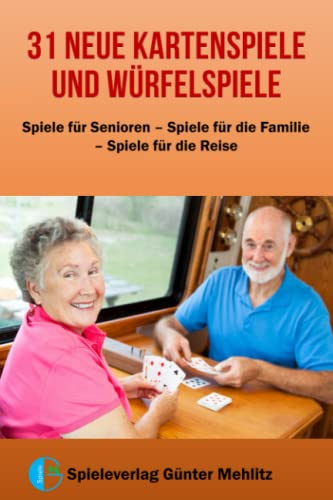 31 Neue Karten- und Würfelspiele: Auf’s Kreuz gelegt – Memoviko – Patience mit Pfiff – Quadranz – Stapel-Matrix – Triple-Duell (Spielebücher Günter Mehlitz)