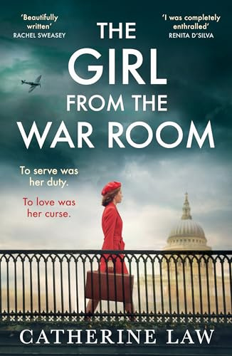 The Girl from the War Room: A BRAND-NEW utterly heart-wrenching and unputdownable wartime love story from Catherine Law for 2026