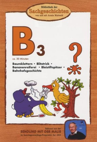 B3 - Baumklettern/Blitztrick/Bananenreiferei/Bleistiftspitzer/Bahnhofsgeschichte (Bibliothek der Sachgeschichten)