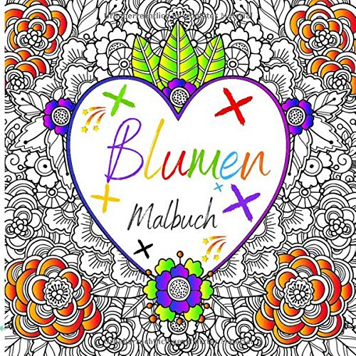 BLUMEN MALBUCH: Malbuch für Erwachsene zum Stressabbau und zur Entspannung Entspannende Malvorlagen | Schönes Kunstwerk und Design 100 Seiten.