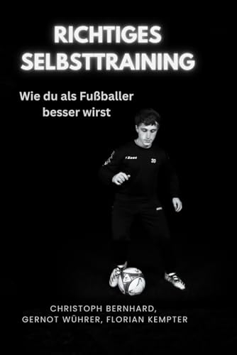 Richtiges Selbsttraining: Wie du als Fußballer besser wirst