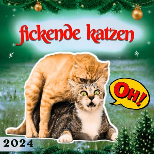 Fickende Katzen kalender 2024: Das lustige Geschenk für Männer Frauen Freunde Kollegen Weihnachten Geburtstag Valentinstag & Mehr (Mit Deutschen Feiertagen)