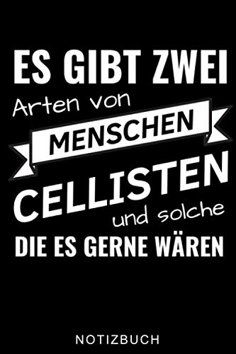 ES GIBT ZWEI ARTEN VON MENSCHEN CELLISTEN UND SOLCHE DIE ES GERNE WÄREN NOTIZBUCH: A5 52 WOCHEN KALENDER Geschenkidee für Cellisten | Cello spielen | ... Anfänger Profis Kinder Erwachsene | Planer