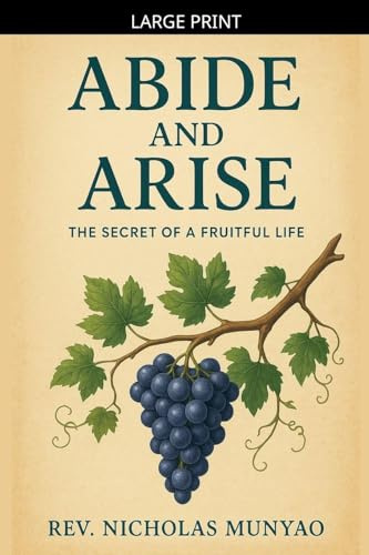 Abide and Arise: The Secret of a Fruitful Life