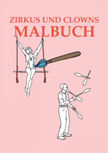 Zirkus und Clowns Malbuch: Malbuch Zirkus und Clowns 32 Seiten, Größe 21 x 29.7 CM (DIN A4)