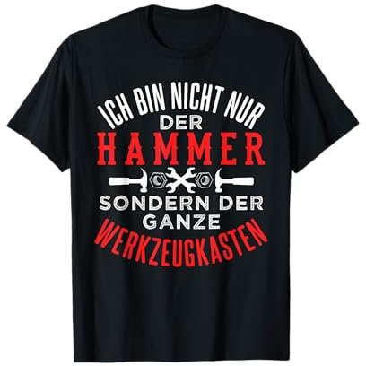 Ich bin nicht nur der Hammer, sondern der Werkzeugkasten T-Shirt