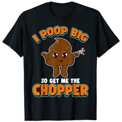 Funny Poop Knife I Poop Big So Get Me The Chopper T-Shirt
