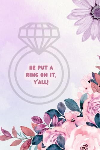 He Put A Ring On It, Y'all!: I'm About To Be The Future Mrs. _____! Where Are My Bride's Notes?