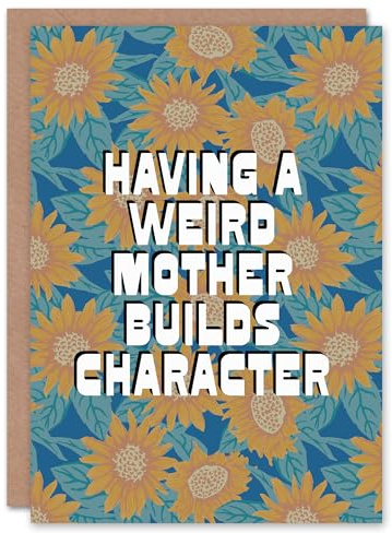 Artery8 Having a Weird Mother Builds Character Funny Birthday Card