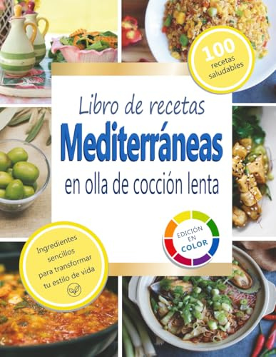 Libro de recetas mediterráneas en olla de cocción lenta: Platos simples, saludables y deliciosas — ¡deja que tu olla de cocción lenta haga el trabajo!