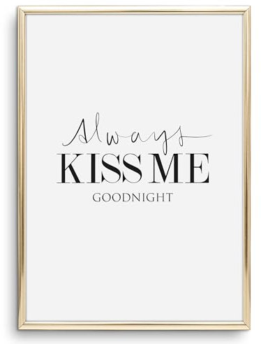 Tales by Jen Kunstdruck, Sprüche Poster: Always kiss me goodnight | Stilvolles Premium Poster auf hochwertigem Papier | Moderne Schlafzimmer Deko, schwarz weißes Wohnaccessoires | Ohne Bilderrahmen