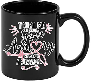 Trust Me I Watch Grey's Anatomy I'm Basically A Surgeon Birthday Secret Santa Coffee Tea Mug Unique Full Coloured Ceramic Mug. (Black)