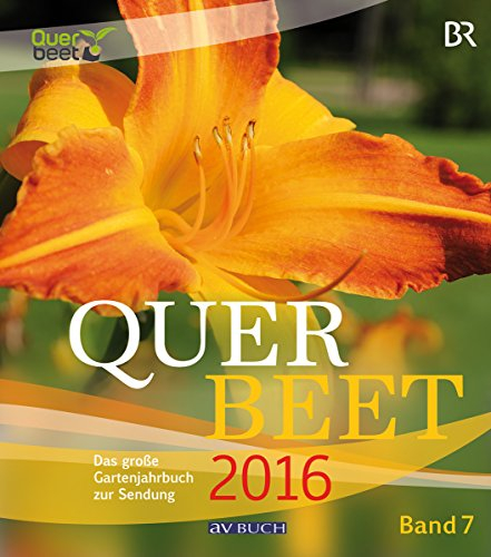 Querbeet Band 7 (2016): Das große Gartenjahrbuch 2016 (avBuch im Cadmos Verlag)