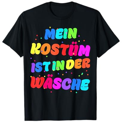 Mein Kostüm ist in der Wäsche für Karneval Fasching T-Shirt